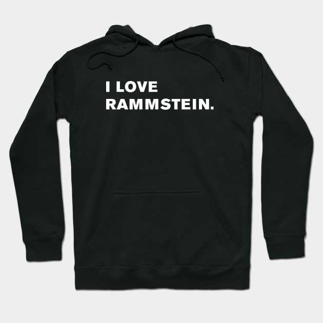 I Love Rammstein. Hoodie by WeirdStuff